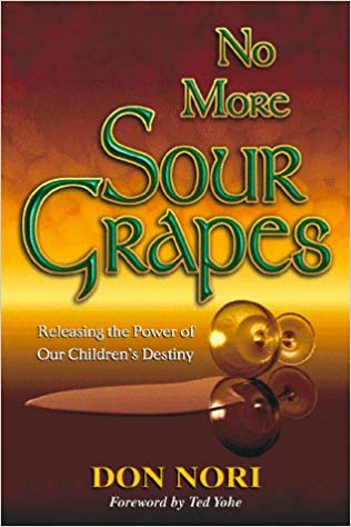 No More Sour Grapes: Preparing Our Children for Their Teenage Years PB - Don Nori